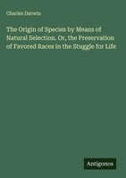 Charles Darwin | The Origin Of Species By Means Of Natural Selection. Or, The...