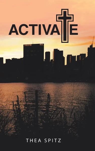 Thea Spitz | Activate | Buch | Englisch (2015) | Gebunden | Westbow Press-image