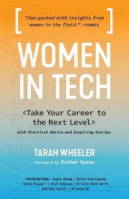 Women in Tech: Take Your Career to the Next Level with Practical Advice and Insp
