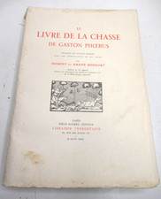 BOSSUAT LE LIVRE DE LA CHASSE GASTON PHOEBUS 1931 Illustré 1050 EX. CYNEGETIQUE