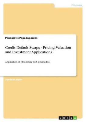 Credit Default Swaps - Pricing, Valuation and Investment Applications Panagiotis