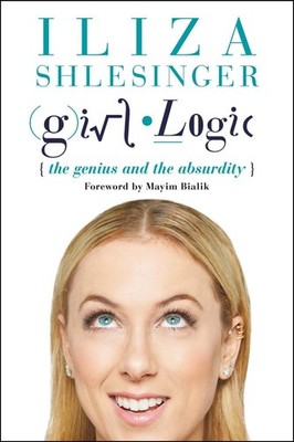 Girl Logic: The Genius and the Absurdity - paperback Shlesinger, Iliza|Biali...