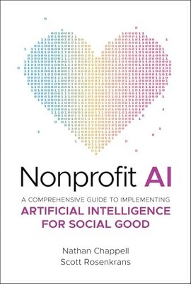 Scott Rosenkrans - Nonprofit AI   A Comprehensive Guide to Implementin - P245z
