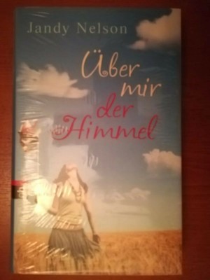 Über mir der Himmel, von Jandy Nelson, 2010, Gebunden, Mängelexemplar
