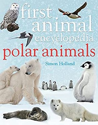 First Animal Encyclopedia Polar Animals Hardcover Simon Holland
