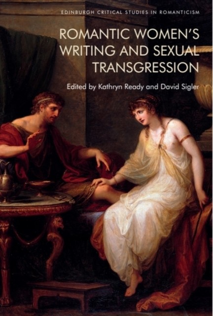 Romantic Womens Writing and Sexual Transgression by Kathryn Ready PAPERBACK