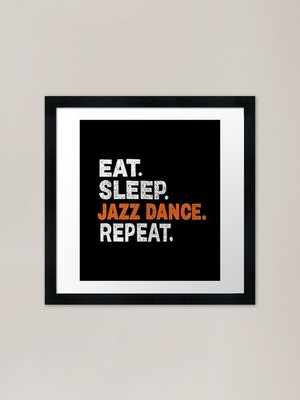 Eat Sleep Jazz Dance Repeat Gift Fo Framed Wall Art Poster Canvas Print Picture