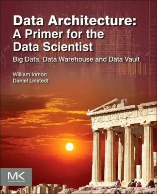 W. H. Inmon (u. a.) | Data Architecture: A Primer for the Data Scientist | Buch