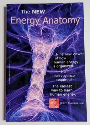 THE NEW ENERGY ANATOMY: 9 NEW VIEWS OF HUMAN ENERGY Bodywork Light Healing 