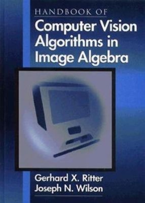 Handbook of Computer Vision Algorithms in Image Algebra Gerhard X