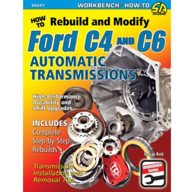 Workbench How-To: Rebuild/Modify Ford C4/C6 Automatic Transmissions Step-By-Step