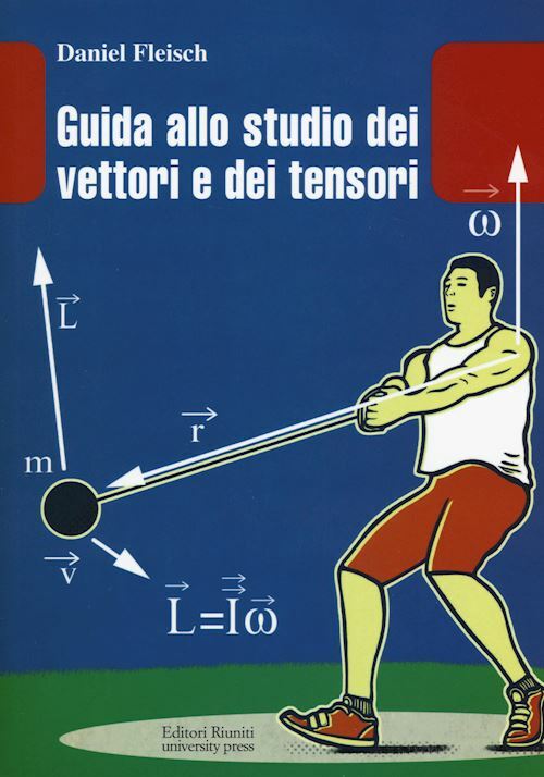 GUIDA ALLO STUDIO DEI VETTORI E TENSORI  - FLEISCH DANIEL - Editori Riuniti