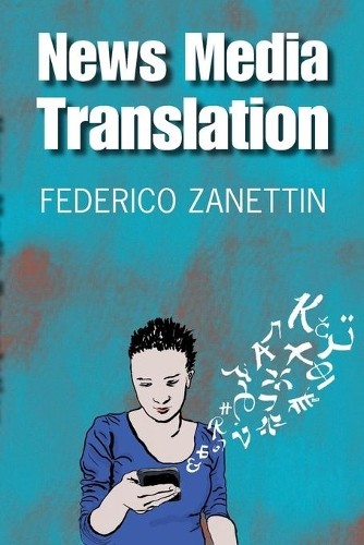 News Media Translation by Federico Zanettin - 9781108456401