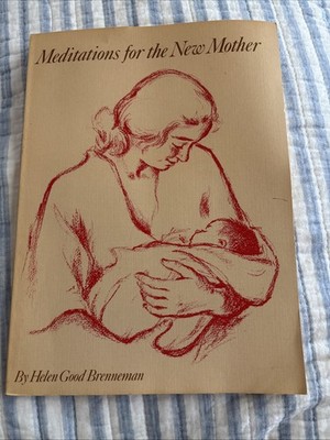 Meditations for the New Mother by Helen Brenneman (1953,Softcover) Out Of Print
