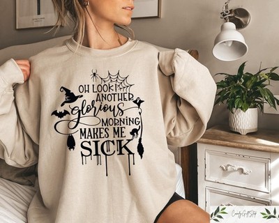 Oh Look Another Glorious Morning Funny Halloween Spooky Season Witch Shirt Sweat