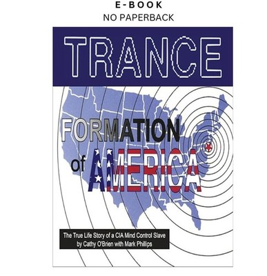 TRANCE Formation of America: The True Life Story of a C, Cathy O'Brien (Author N