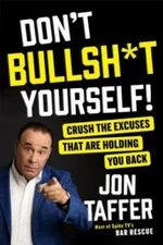 Don't Bullsh*t Yourself!: Crush the Excuses That Are Holding You Back - GOOD