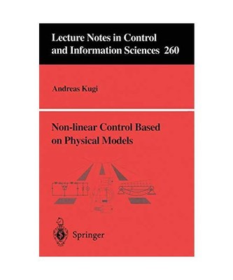 Non-linear Control Based on Physical Models: Electrical, Mechanical and Hydrauli