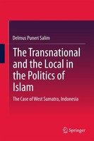 The Transnational And The Local In The Politics Of Islam Delmus Puneri Salim