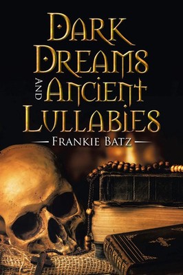 Frankie Batz | Dark Dreams and Ancient Lullabies | Taschenbuch | Englisch (2020)