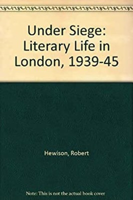 Under Siege: Literary Life IN London Nineteen Thirty-Nine - Nine