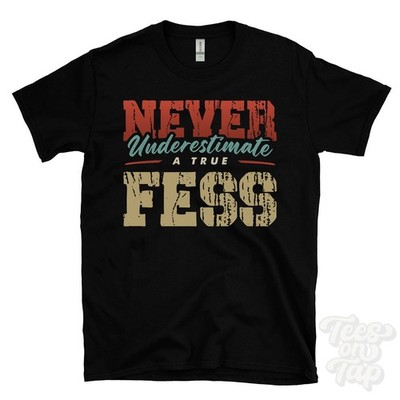 NEVER UNDERSCHIMATE A TRUE FESS T-SHIRT - Wear Your Name Proudly