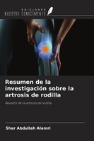 Shar Abdullah Alamri | Resumen De La InvestigacióN Sobre La Artrosis De Rodilla
