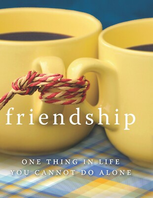 Friendship One Thing in Life You Cannot Do ALone 2018, Hardcover BRAND NEW