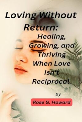 Howard - Loving Without Return   Healing Growing and Thriving When L - X555z