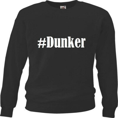 Sweatshirt Sweater #Dunker für Damen Herren Kinder Farben Schwarz Weiss