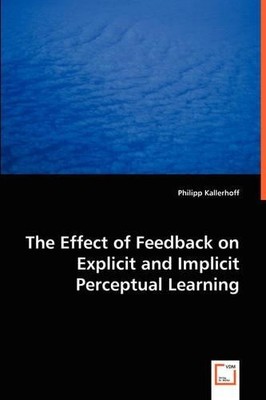Philipp Kallerh The Effect of Feedback on Explicit and I (Paperback) (UK IMPORT)