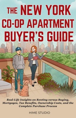 The New York Co-op Apartment Buyer's Complete Guide: Real-Life Insights on Renti