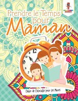 Coloring Bandit | Prendre Le Temps Pour Maman | Taschenbuch | FranzöSisch (2017)