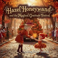 Hazel Honeywand And The Magical Gratitude Festival | Courtney Grace Osborne