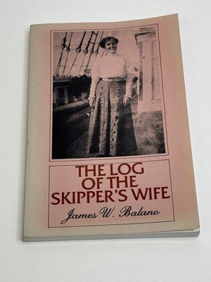 The Log of the Skipper's Wife James W Balano 1979 Maine Maritime History