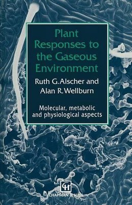 Plant Responses to the Gaseous Environment: Molecular, metabolic and physiologic
