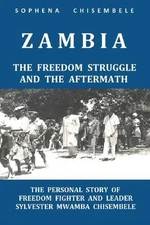 Sophena Chisemb Zambia - The Freedom Struggle and the Af (Paperback) (UK IMPORT)
