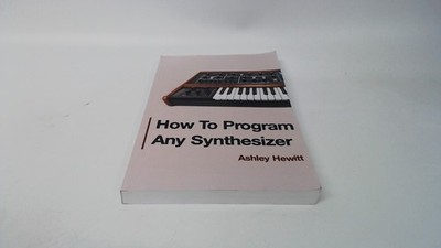 			How To Program Any Synthesizer, Hewitt, Ashley, Stereo Output, 20		
