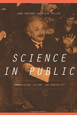 Science In Public: Communication, Culture, And Credibility - Gregory, Jane
