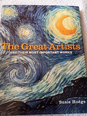 The Great Artists and Their Most Important Works - Hardcover - GOOD