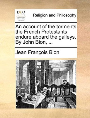 Jean François B An Account of the Torments the French Protestants  (Taschenbuch)