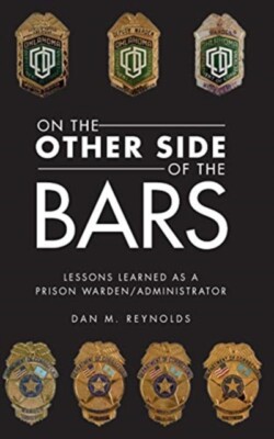 Reynolds - ON THE OTHER SIDE BARS  LESSONS L EARNED AS A PRISON WARDEN - X555z