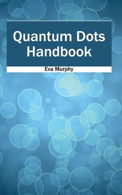 Eva Murphy | Quantum Dots Handbook | Buch | Englisch (2015) | EAN 9781632383815