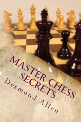 Desmond Allen Master Chess Secrets (Taschenbuch)