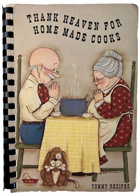 Thank Heaven For Home Made Cooks: Yummy Recipes-Grace Baptist Church 1988 Vtg