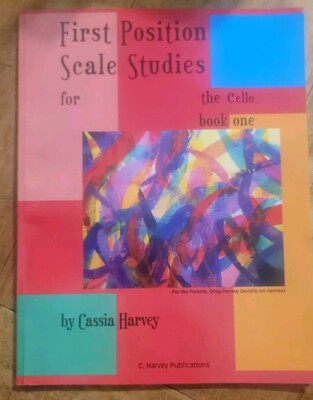 First Position Scale Studies for the Cello, Book One by Cassia Harvey (2018,...