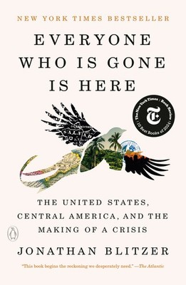 Everyone Who Is Gone Is Here: The United States, Central Ame...
