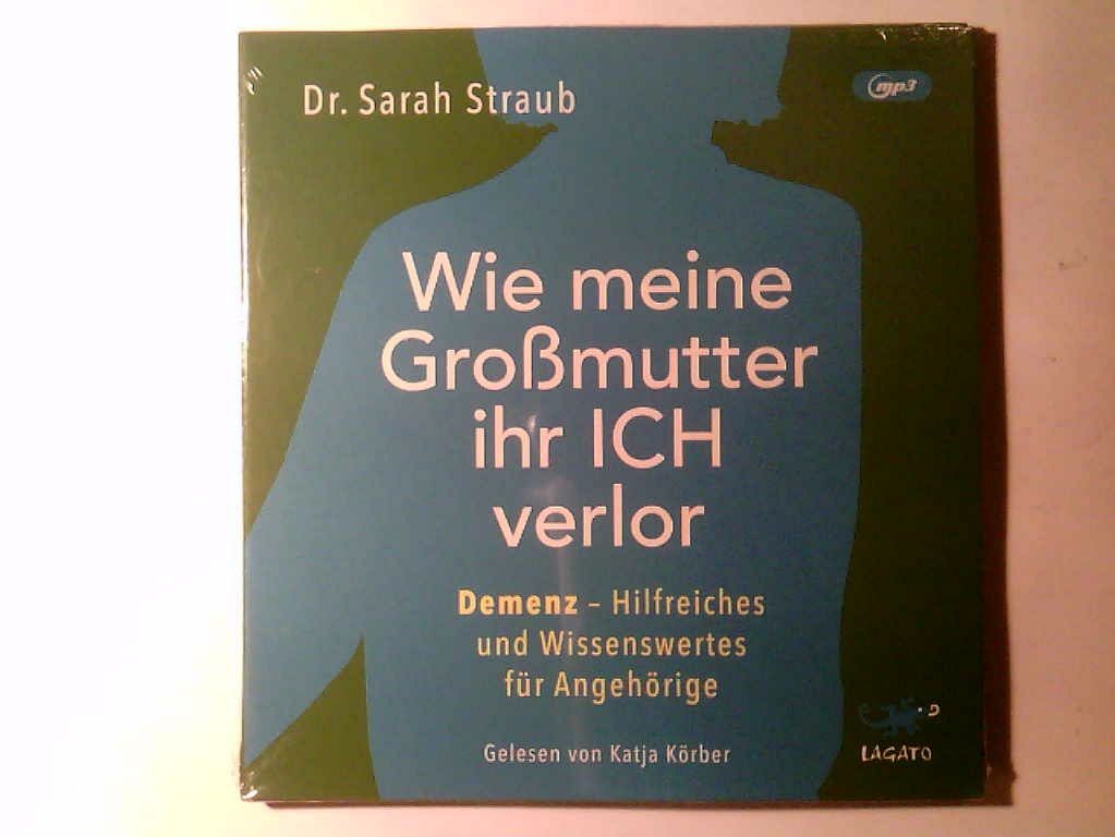 Wie meine Großmutter ihr Ich verlor: Demenz  Hilfreiches und Wissenswertes für