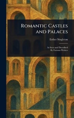 Esther Singleton Romantic Castles and Palaces (Hardback) (UK IMPORT)