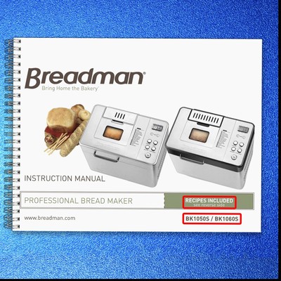 BREADMAN BK1050S BK1060S Bread Maker Manual + Recipes, SPIRAL BOUND, TOUGH COVER